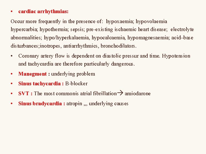  • cardiac arrhythmias: Occur more frequently in the presence of: hypoxaemia; hypovolaemia hypercarbia;