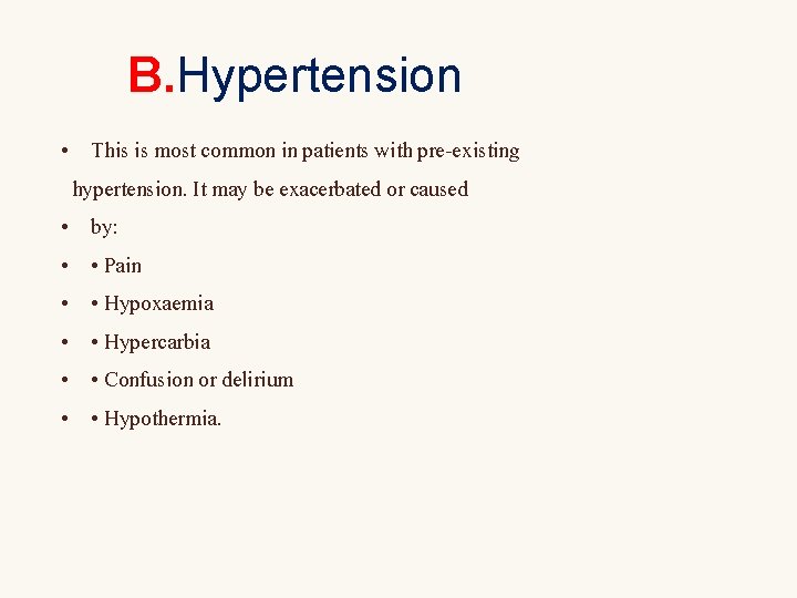 B. Hypertension • This is most common in patients with pre-existing hypertension. It may