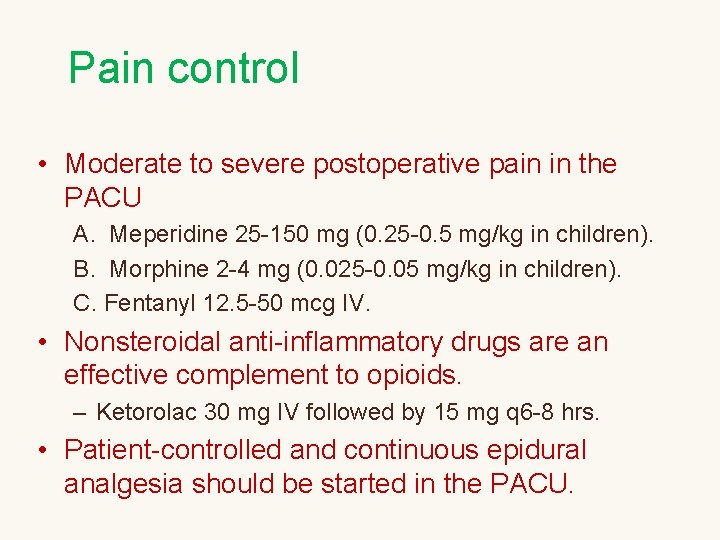 Pain control • Moderate to severe postoperative pain in the PACU A. Meperidine 25