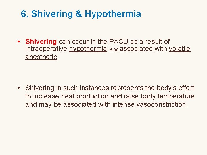 6. Shivering & Hypothermia • Shivering can occur in the PACU as a result