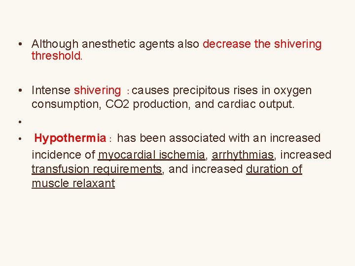  • Although anesthetic agents also decrease the shivering threshold. • Intense shivering :