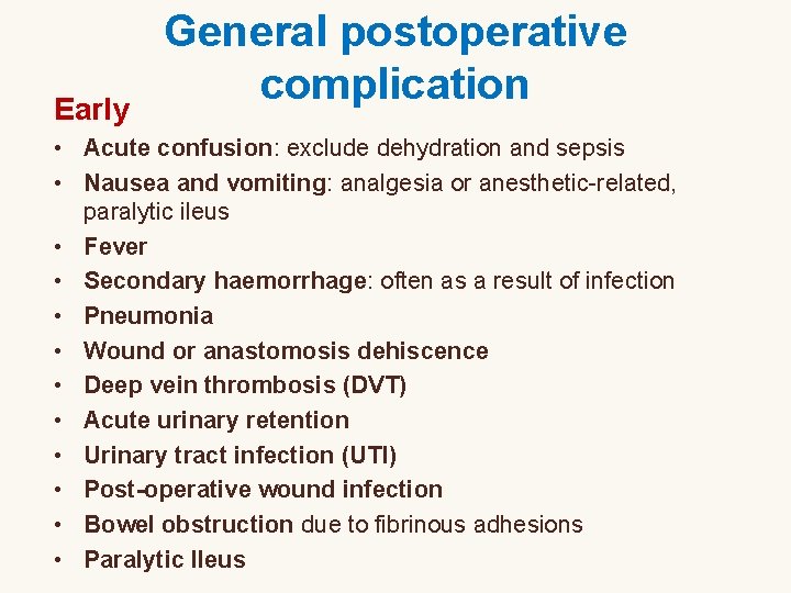 Early General postoperative complication • Acute confusion: exclude dehydration and sepsis • Nausea and