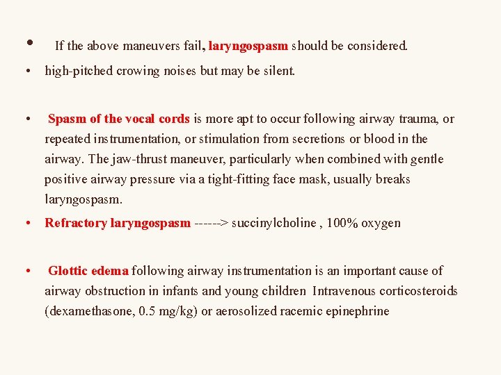  • If the above maneuvers fail, laryngospasm should be considered. • high-pitched crowing
