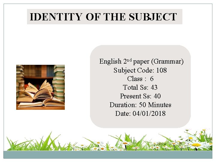 IDENTITY OF THE SUBJECT English 2 nd paper (Grammar) Subject Code: 108 Class :