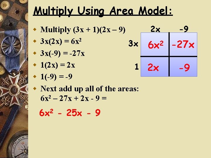 Multiply Using Area Model: w w w -9 2 x Multiply (3 x +