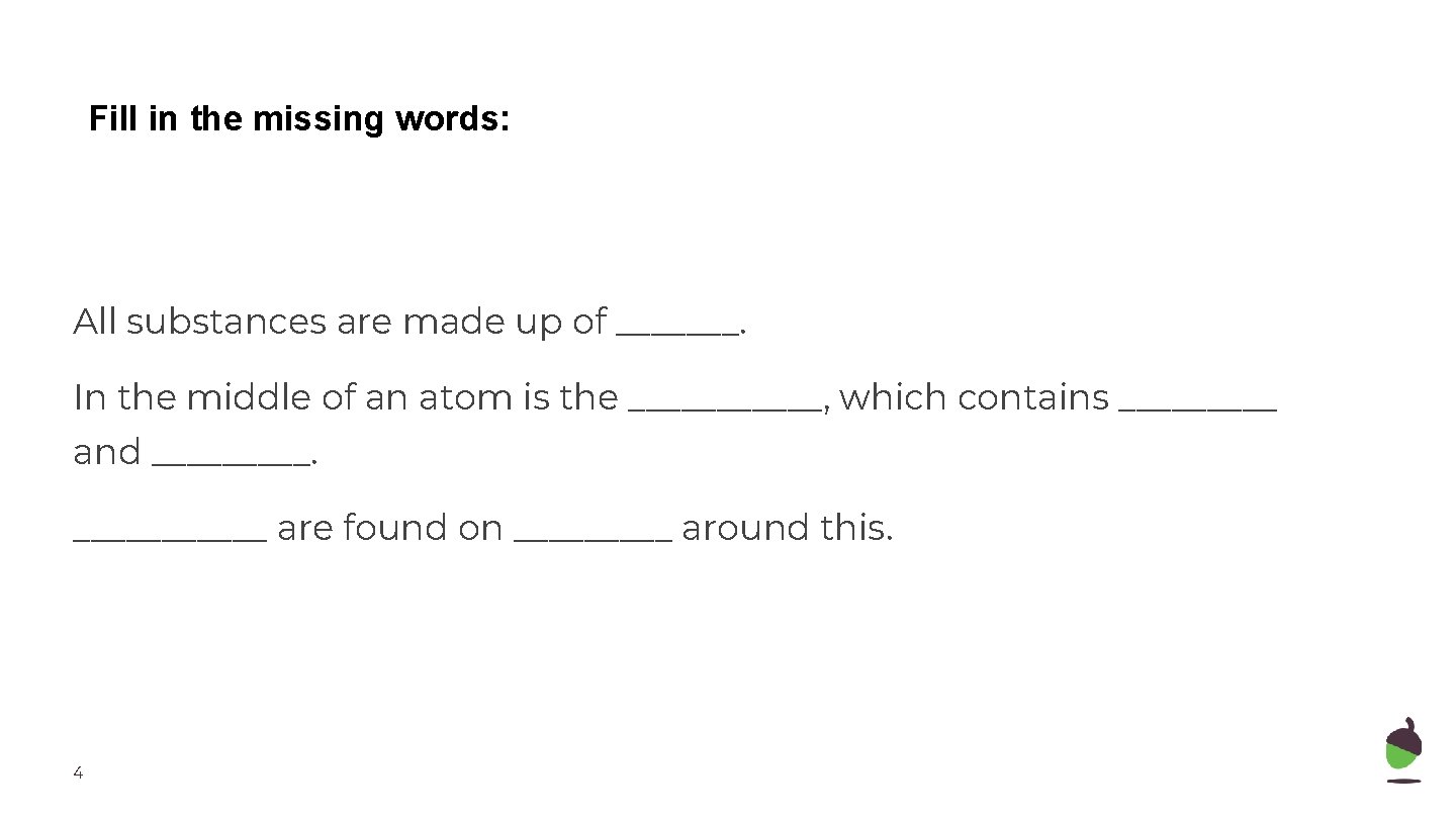 Fill in the missing words: All substances are made up of _______. In the