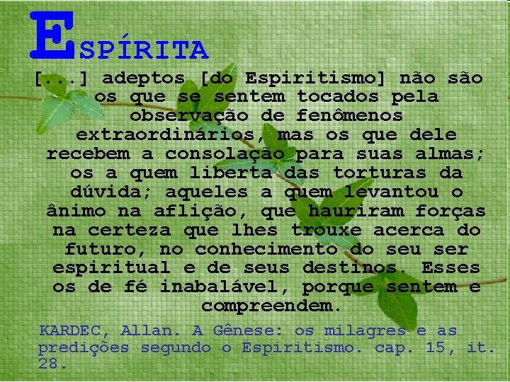 E SPÍRITA [. . . ] adeptos [do Espiritismo] não são os que se