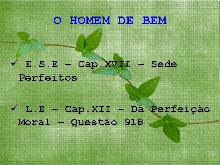 O HOMEM DE BEM ü E. S. E – Cap. XVII – Sede Perfeitos