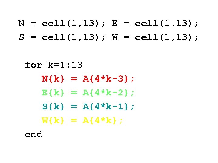 N = cell(1, 13); E = cell(1, 13); S = cell(1, 13); W =