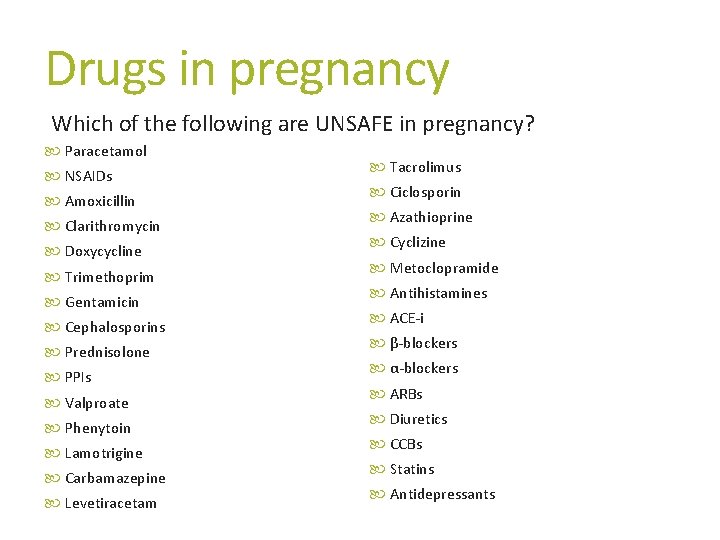 Drugs in pregnancy Which of the following are UNSAFE in pregnancy? Paracetamol NSAIDs Amoxicillin