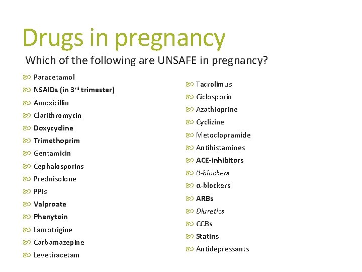 Drugs in pregnancy Which of the following are UNSAFE in pregnancy? Paracetamol NSAIDs (in