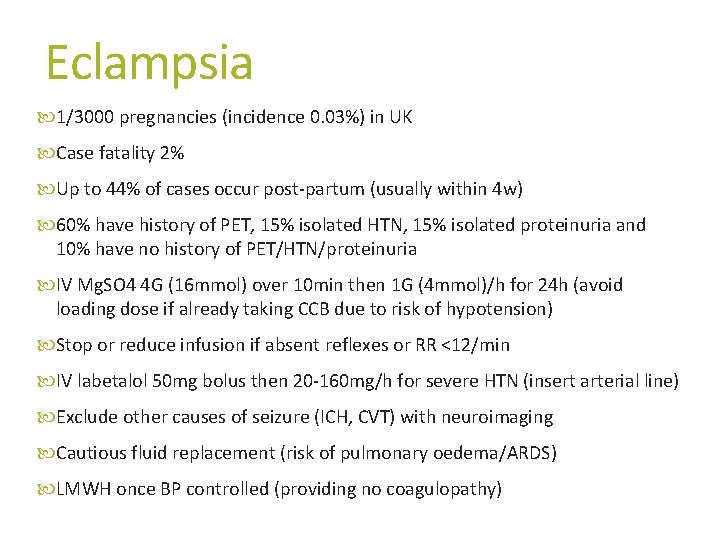 Eclampsia 1/3000 pregnancies (incidence 0. 03%) in UK Case fatality 2% Up to 44%