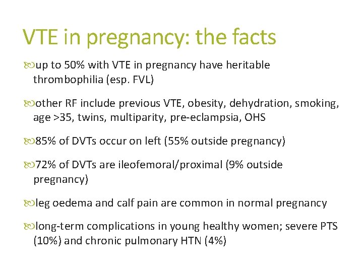 VTE in pregnancy: the facts up to 50% with VTE in pregnancy have heritable