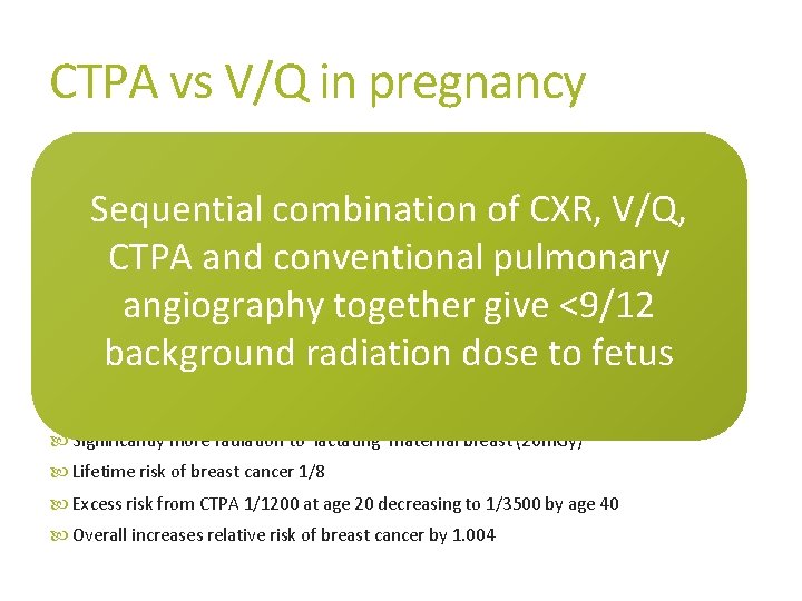 CTPA vs V/Q in pregnancy V/Q scan usually diagnostic in pregnant population (20% indeterminate