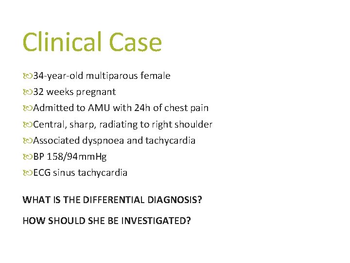 Clinical Case 34 -year-old multiparous female 32 weeks pregnant Admitted to AMU with 24