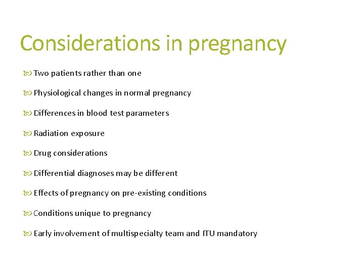 Considerations in pregnancy Two patients rather than one Physiological changes in normal pregnancy Differences