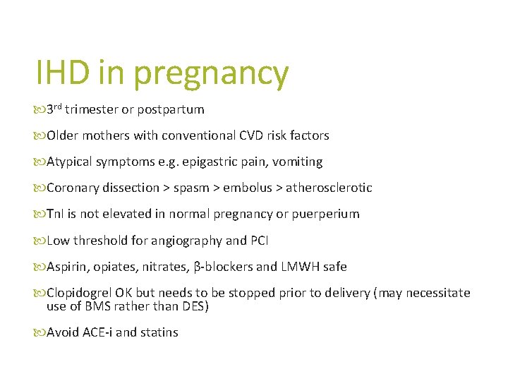 IHD in pregnancy 3 rd trimester or postpartum Older mothers with conventional CVD risk