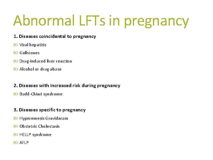 Abnormal LFTs in pregnancy 1. Diseases coincidental to pregnancy Viral hepatitis Gallstones Drug-induced liver