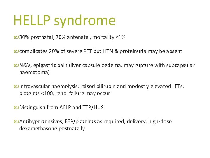 HELLP syndrome 30% postnatal, 70% antenatal, mortality <1% complicates 20% of severe PET but