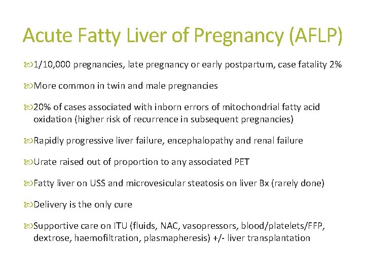 Acute Fatty Liver of Pregnancy (AFLP) 1/10, 000 pregnancies, late pregnancy or early postpartum,