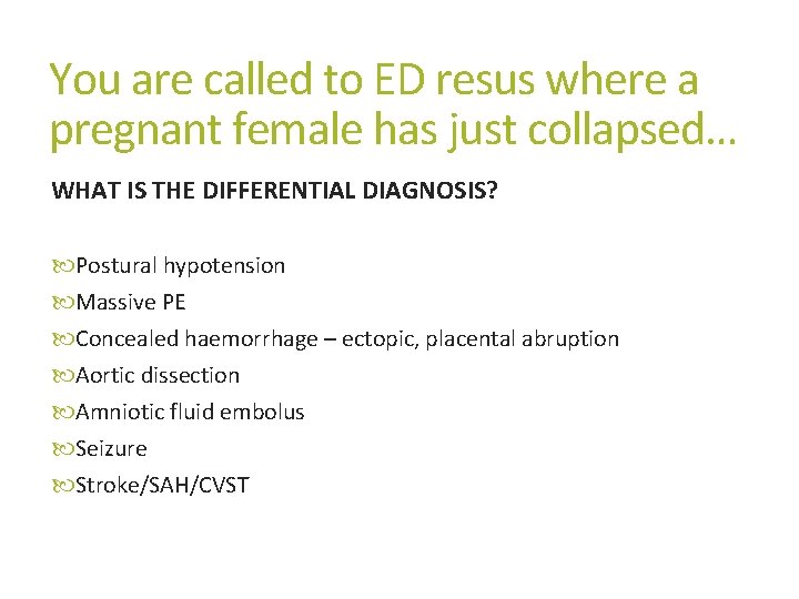 You are called to ED resus where a pregnant female has just collapsed… WHAT