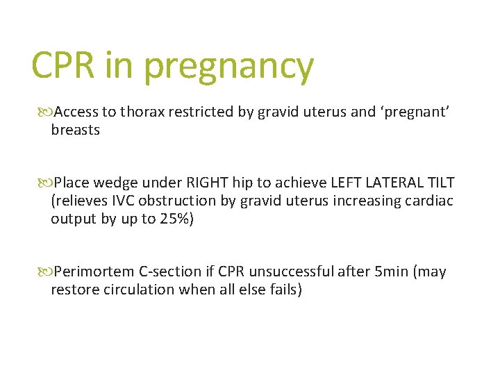 CPR in pregnancy Access to thorax restricted by gravid uterus and ‘pregnant’ breasts Place