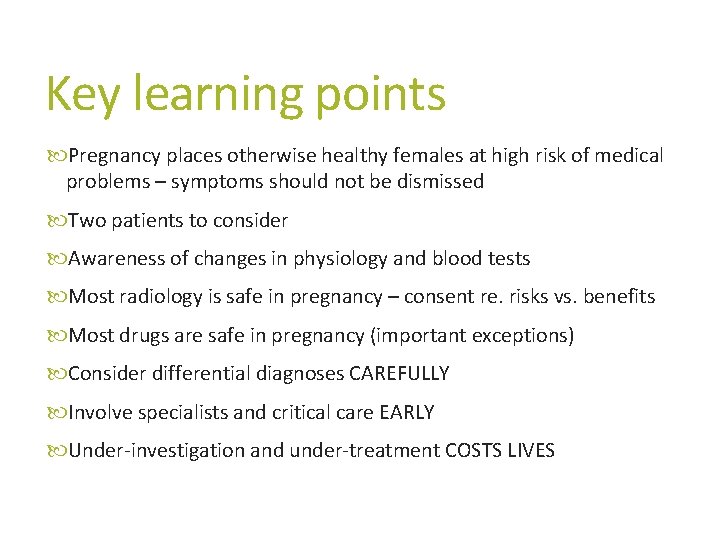 Key learning points Pregnancy places otherwise healthy females at high risk of medical problems