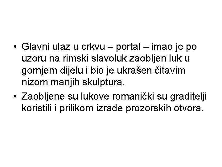  • Glavni ulaz u crkvu – portal – imao je po uzoru na