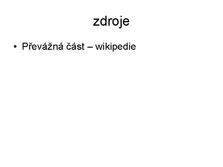 zdroje • Převážná část – wikipedie 