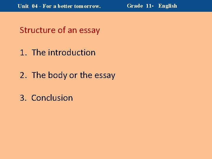 Unit 04 - For a better tomorrow. Structure of an essay 1. The introduction