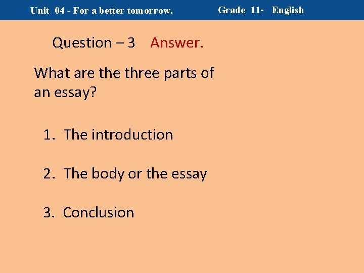 Unit 04 - For a better tomorrow. Question – 3 Answer. What are three