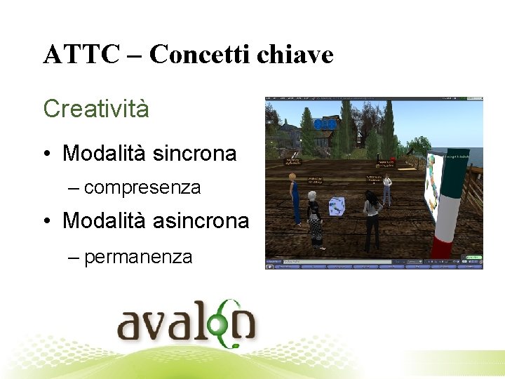 ATTC – Concetti chiave Creatività • Modalità sincrona – compresenza • Modalità asincrona –