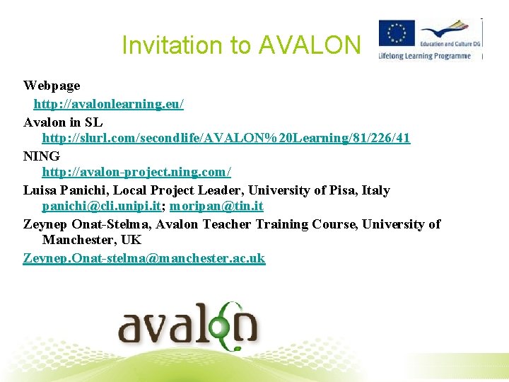 Invitation to AVALON Webpage http: //avalonlearning. eu/ Avalon in SL http: //slurl. com/secondlife/AVALON%20 Learning/81/226/41