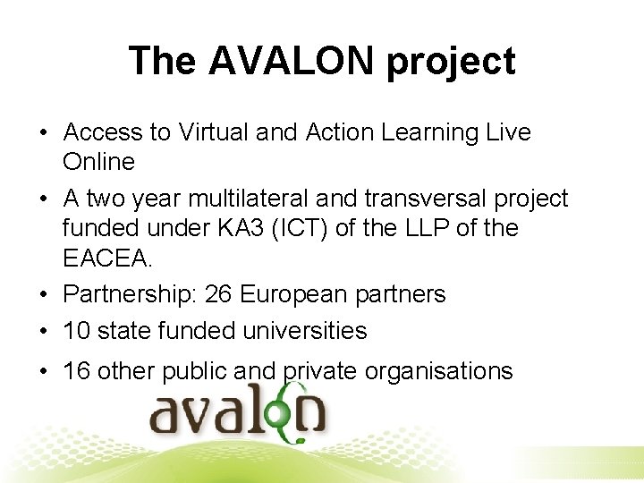 The AVALON project • Access to Virtual and Action Learning Live Online • A