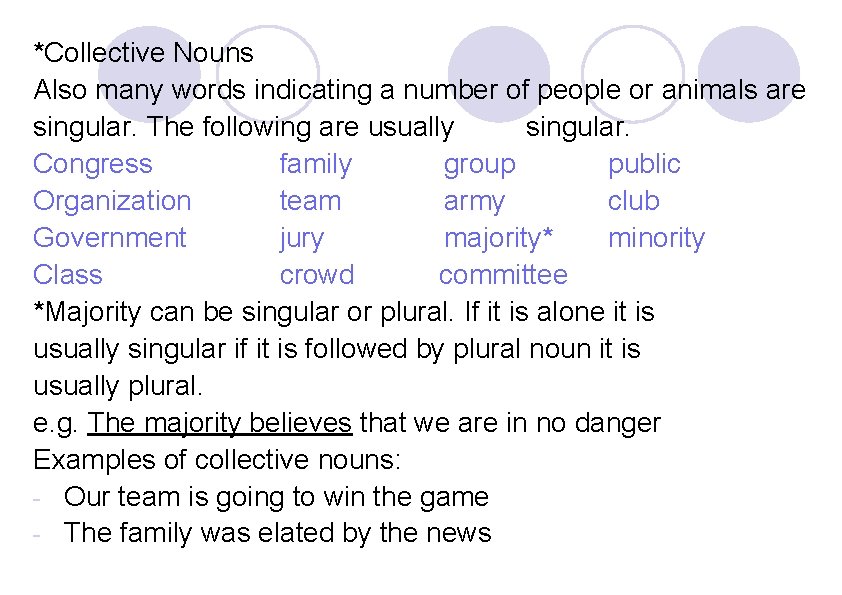*Collective Nouns Also many words indicating a number of people or animals are singular.