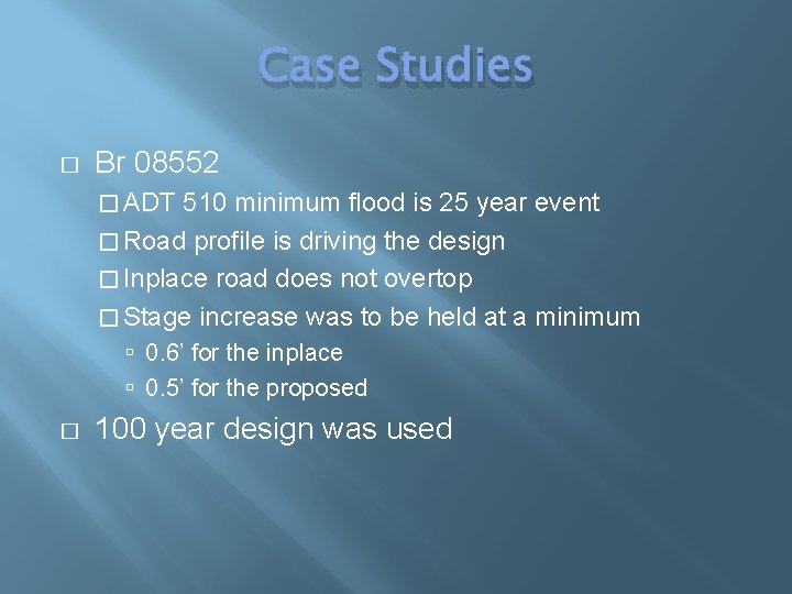 Case Studies � Br 08552 � ADT 510 minimum flood is 25 year event