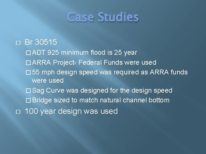 Case Studies � Br 30515 � ADT 925 minimum flood is 25 year �