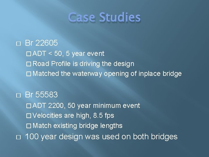 Case Studies � Br 22605 � ADT < 50, 5 year event � Road