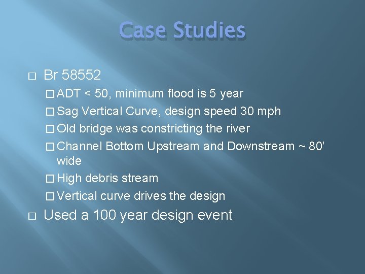 Case Studies � Br 58552 � ADT < 50, minimum flood is 5 year