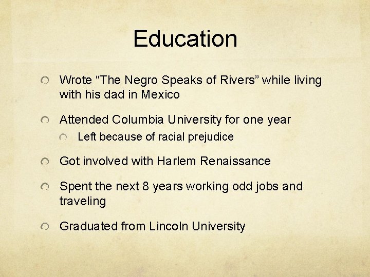 Education Wrote “The Negro Speaks of Rivers” while living with his dad in Mexico