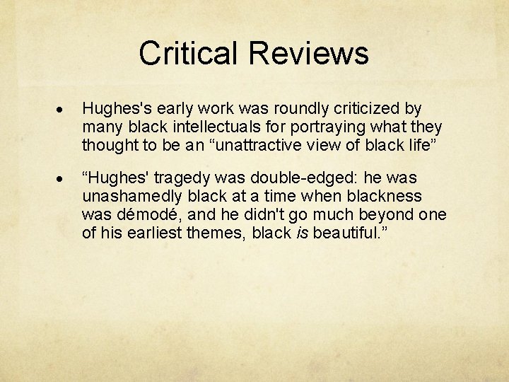 Critical Reviews Hughes's early work was roundly criticized by many black intellectuals for portraying