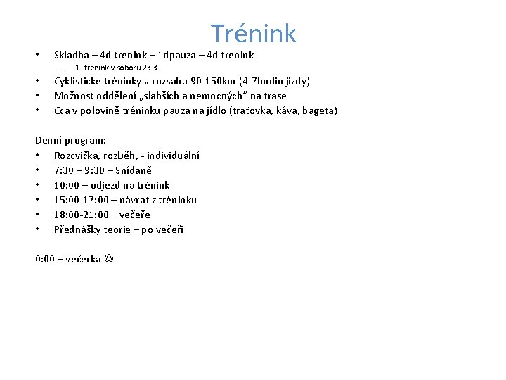  • Trénink Skladba – 4 d trenink – 1 dpauza – 4 d