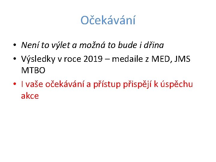 Očekávání • Není to výlet a možná to bude i dřina • Výsledky v