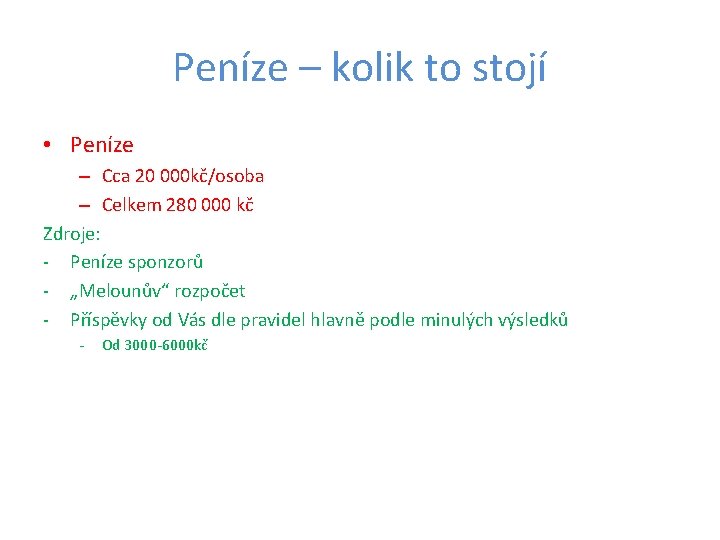 Peníze – kolik to stojí • Peníze – Cca 20 000 kč/osoba – Celkem