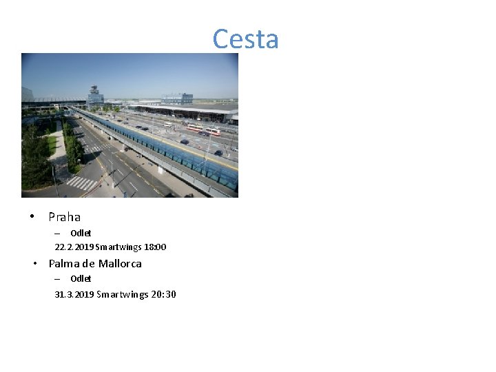 Cesta • Praha – Odlet 22. 2. 2019 Smartwings 18: 00 • Palma de