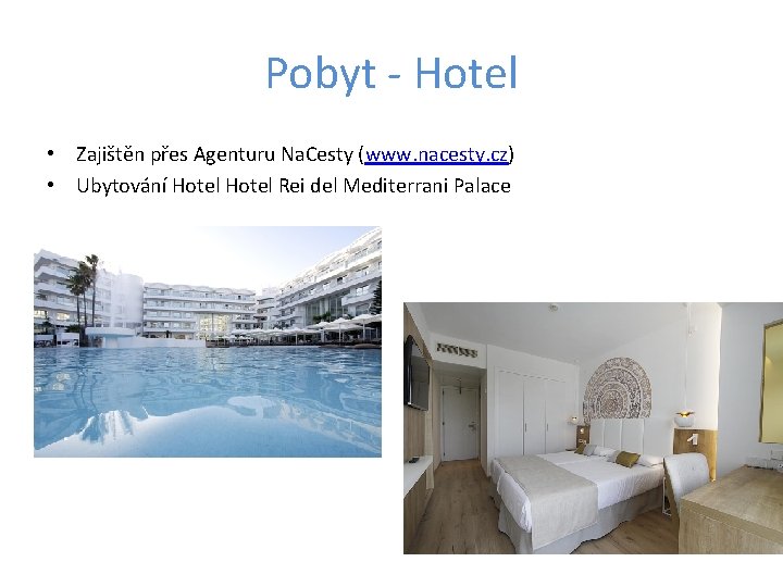 Pobyt - Hotel • Zajištěn přes Agenturu Na. Cesty (www. nacesty. cz) • Ubytování