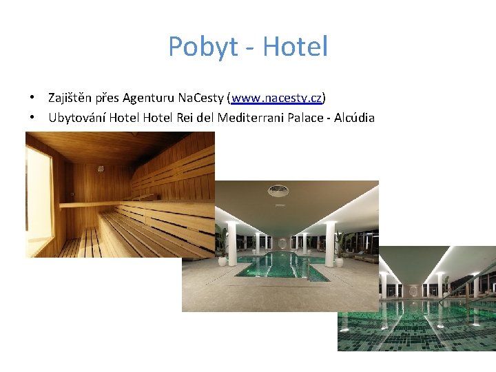 Pobyt - Hotel • Zajištěn přes Agenturu Na. Cesty (www. nacesty. cz) • Ubytování