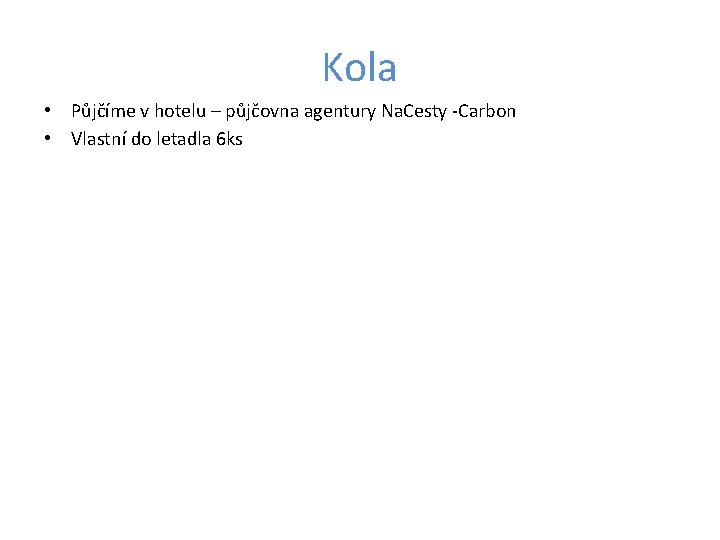 Kola • Půjčíme v hotelu – půjčovna agentury Na. Cesty -Carbon • Vlastní do
