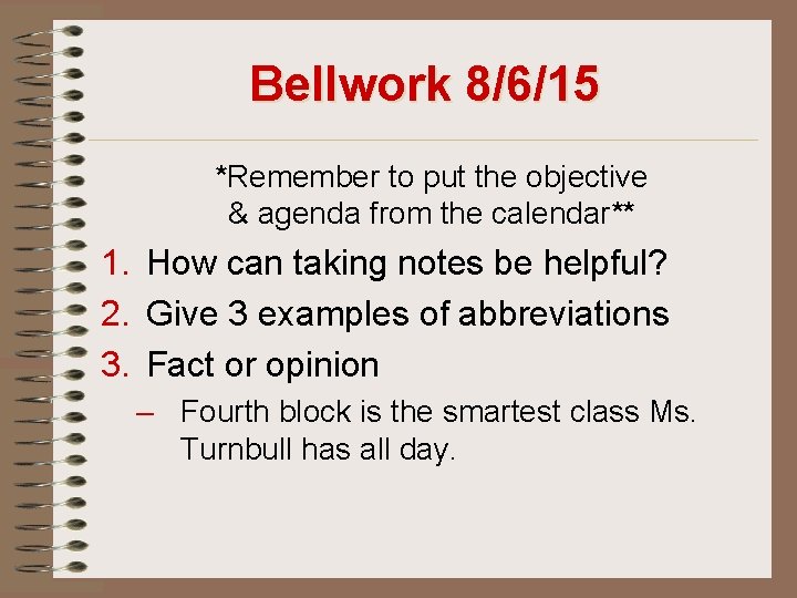 Bellwork 8/6/15 *Remember to put the objective & agenda from the calendar** 1. How