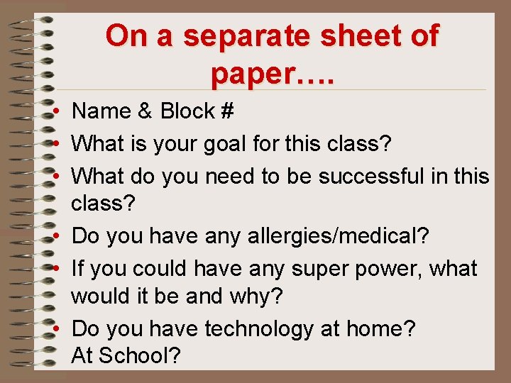 On a separate sheet of paper…. • Name & Block # • What is